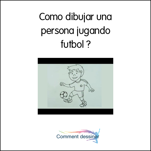 Como dibujar una persona jugando futbol